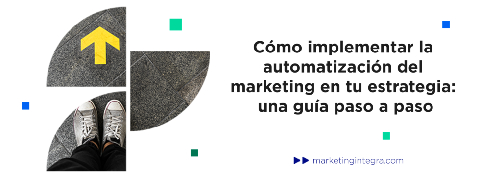 Cómo implementar la automatización de marketing en tu estrategia: una ...